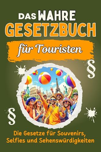 Das wahre Gesetzbuch für Touristen: Die Gesetze für Souvenirs, Selfies und Sehenswürdigkeiten. Genial lustiges Humorbuch - Das perfekte Geschenk für Weihnachten und Geburtstag von FlipFlop