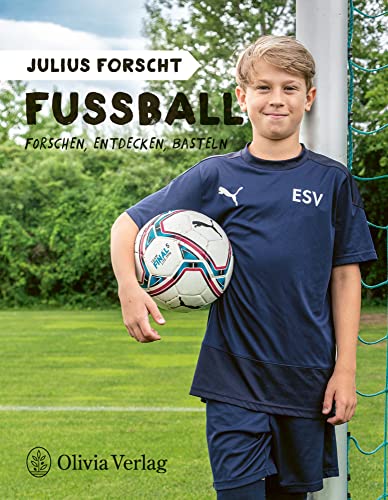 Julius forscht - Fußball: Forschen, Entdecken, Basteln (Julius forscht, Forschen, Entdecken, Basteln) Julius forscht - Fußball: Forschen, Entdecken, Basteln (Julius forscht, Forschen, Entdecken, Basteln)