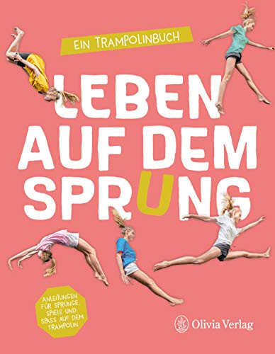 Leben auf dem Sprung: Ein Trampolinbuch