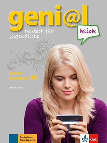 geni@l klick B1: Deutsch für Jugendliche. Lehrerhandbuch mit integriertem Kursbuch (geni@l klick: Deutsch als Fremdsprache für Jugendliche)