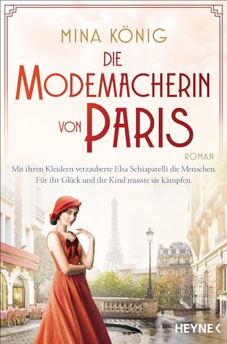 Die Modemacherin von Paris – Mit ihren Kleidern verzauberte Elsa Schiaparelli die Menschen. Für ihr Glück und ihr Kind musste sie kämpfen. ​: Roman von Heyne Verlag