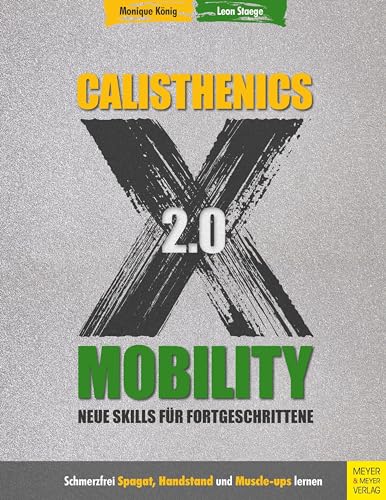 Calisthenics X Mobility 2.0: Neue Skills für Fortgeschrittene von Meyer + Meyer Fachverlag