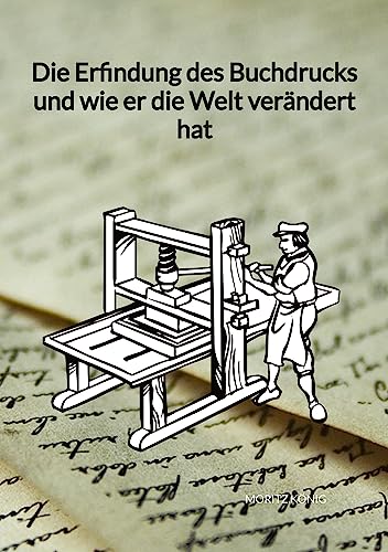 Die Erfindung des Buchdrucks und wie er die Welt verändert hat