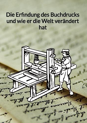 Die Erfindung des Buchdrucks und wie er die Welt verändert hat