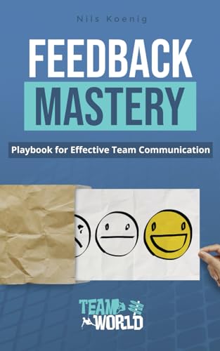 Feedback Mastery: Playbook for Effective Team Communication