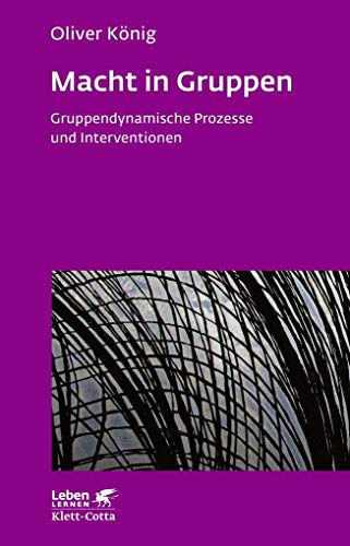 Macht in Gruppen. Gruppendynamische Prozesse und Interventionen (Leben Lernen 106)