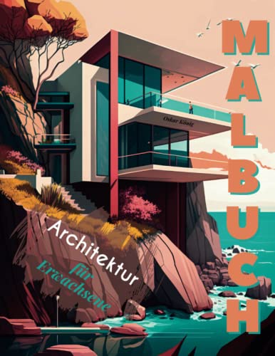 ARCHITEKTUR MALBUCH für Erwachsene: Entfliehe dem Alltag, entkomme dem Stress und fördere Deine Kreativität. von Independently published
