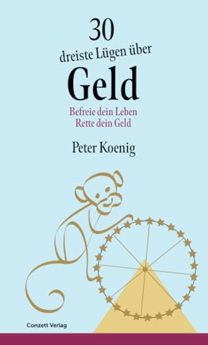 30 dreiste Lügen über Geld: Befreie dein Leben – Rette dein Geld