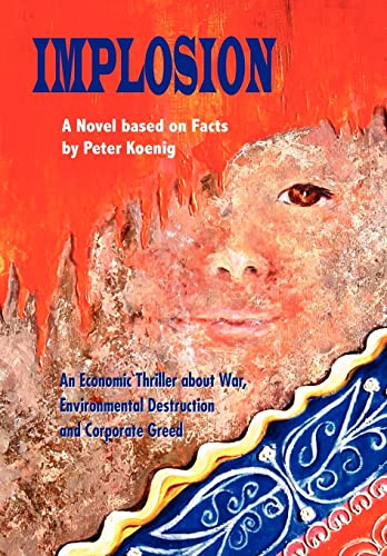 Implosion: An Economic Thriller about War, Environmental Destruction and Corporate Greed Implosion: An Economic Thriller about War, Environmental Destruction and Corporate Greed
