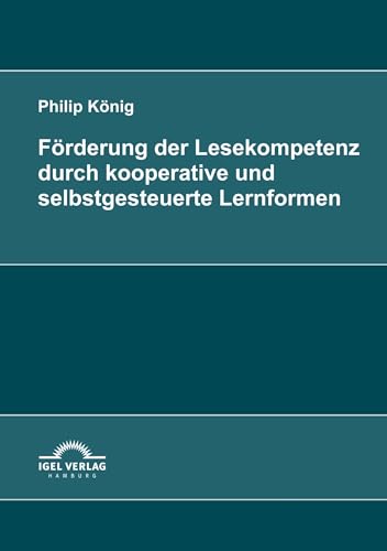 Förderung der Lesekompetenz durch kooperative und selbstgesteuerte Lernformen