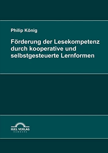 Förderung der Lesekompetenz durch kooperative und selbstgesteuerte Lernformen von Igel Verlag
