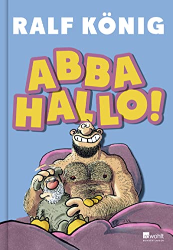 ABBA HALLO!: Nach "Vervirte Zeiten" das neue Buch von Ralf König von Rowohlt Buchverlag