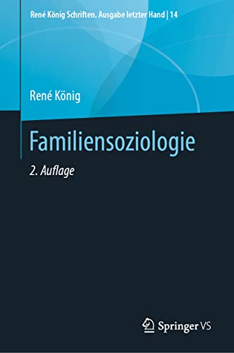 Familiensoziologie (René König Schriften. Ausgabe letzter Hand, 14, Band 14) von Springer VS