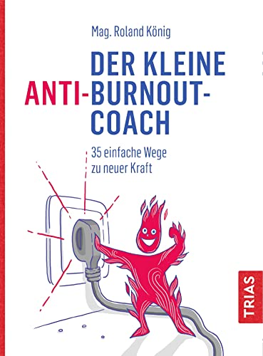 Der kleine Anti-Burnout-Coach: 35 einfache Wege zu neuer Kraft (Der kleine Coach) von Trias