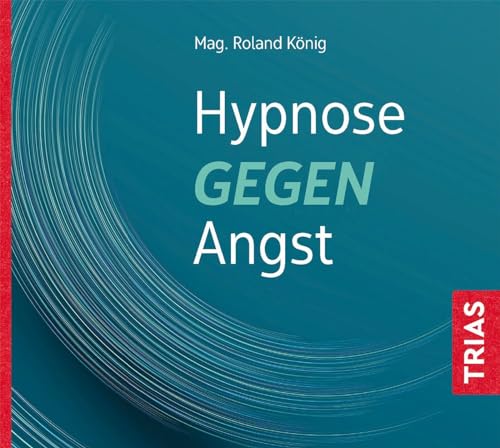 Hypnose gegen Angst (TRIAS Übungen) von Trias