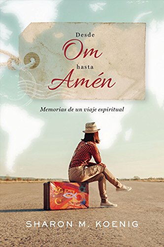 Desde Om Hasta Amén: Memorias de Un Viaje Espiritual von HARPER C ESPAÑOL