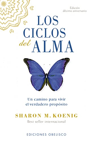 Los ciclos del alma (N.E.): Un Camino Para Vivir El Verdadaero Proposito (Espiritualidad y vida interior) von OBELISCO