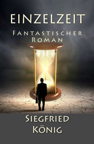 Einzelzeit: Fantastischer Roman von CreateSpace Independent Publishing Platform