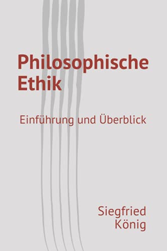 Philosophische Ethik: Einführung und Überblick