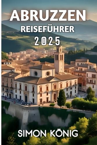 Abruzzen Reiseführer 2025 von Independently published