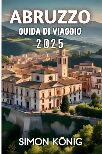 Abruzzo Guida Di Viaggio 2025 von Independently published