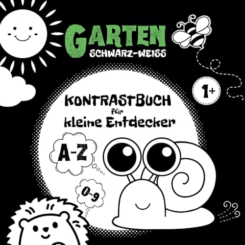Garten Schwarz-Weiß Kontrastbuch für Kleine Entdecker: Frühes Lernbuch mit Kontrastbildern für Babys und Kleinkinder – Entdecke den Garten mit Buchstaben und Zahlen von Independently published