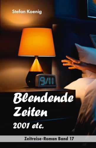 Blendende Zeiten - 2001 etc.: Zeitreise-Roman (Zeitreise Romane) von Pegasus Bücher