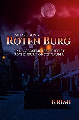 Roten Burg: Eine Mordserie erschüttert Rothenburg ob der Tauber von Neopubli GmbH