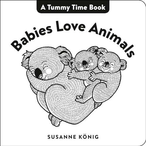 Babies Love Animals (A Tummy Time Book)