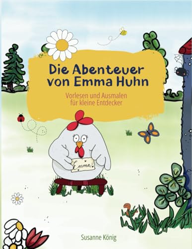 Die Abenteuer von Emma Huhn: Vorlesen und Ausmalen für kleine Entdecker