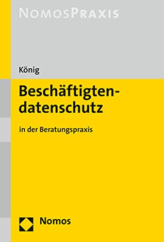 Beschäftigtendatenschutz: in der Beratungspraxis von Nomos Verlagsges.MBH + Co