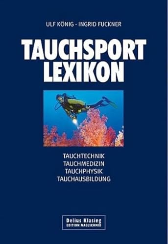 Tauchsport-Lexikon: Tauchtechnik - Tauchmedizin - Tauchphysik - Tauchausbildung: DiveLex. Tauchtechnik, Tauchmedizin, Tauchphysik, Tauchausbildung