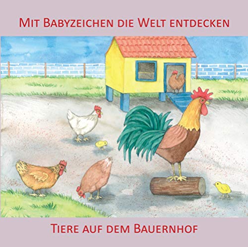 Mit Babyzeichen die Welt entdecken: Tiere auf dem Bauernhof: Ab 9 Monaten