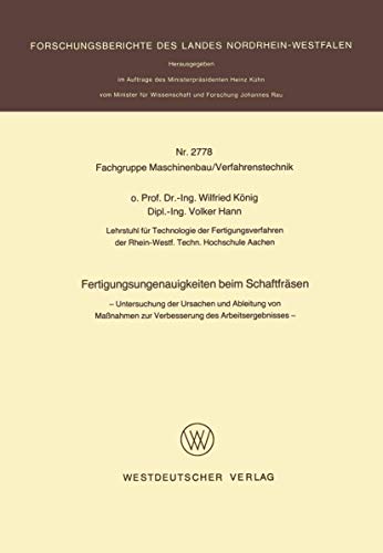 Fertigungsungenauigkeiten beim Schaftfräsen: Untersuchung der Ursachen und Ableitung von Maßnahmen zur Verbesserung des Arbeitsergebnisses ... Landes Nordrhein-Westfalen, 2778, Band 2778) von VS Verlag für Sozialwissenschaften