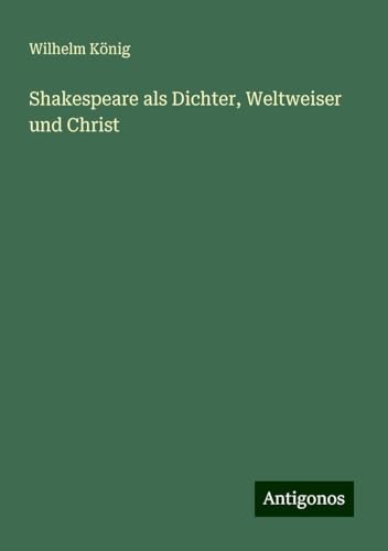 Shakespeare als Dichter, Weltweiser und Christ