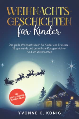 Weihnachtsgeschichten für Kinder: Das große Weihnachtsbuch für Kinder - 18 besinnliche Kurzgeschichten rund um Weihnachten von Eulogia Verlag
