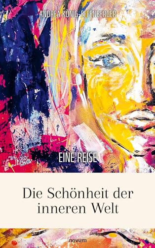 Die Schönheit der inneren Welt: Eine Reise von novum Verlag