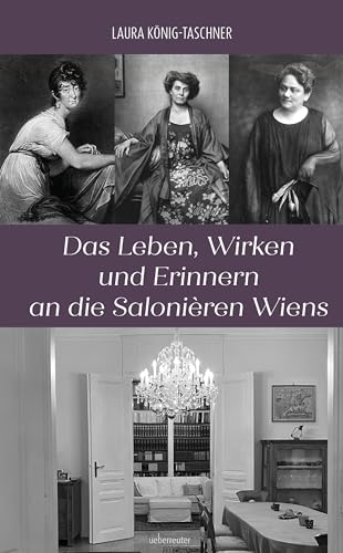Das Leben, Wirken und Erinnern an die Salonièren Wiens von Carl Ueberreuter Verlag