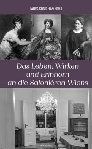 Das Leben, Wirken und Erinnern an die Salonièren Wiens von Carl Ueberreuter Verlag