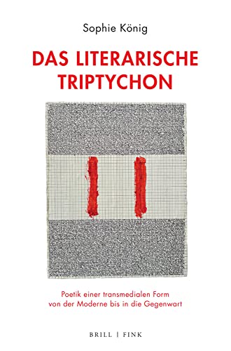 Das literarische Triptychon: Poetik einer transmedialen Form von der Moderne bis in die Gegenwart