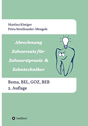 Abrechnung Zahnersatz für Zahnarztpraxis & Zahntechniker: Bema, BEL, BEB und GOZ, 2. Auflage von tredition