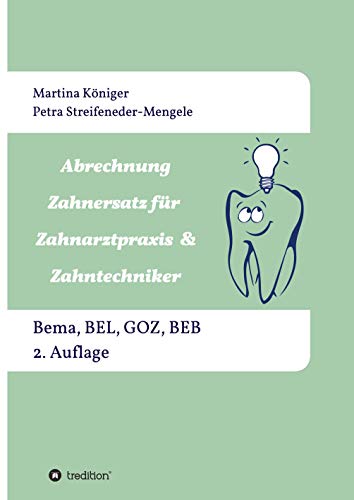 Abrechnung Zahnersatz für Zahnarztpraxis & Zahntechniker: Bema, BEL, BEB und GOZ, 2. Auflage