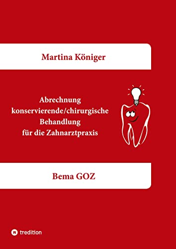 Abrechnung konservierende/chirurgische Behandlung für die Zahnarztpraxis: Bema GOZ von tredition