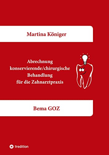 Abrechnung konservierende/chirurgische Behandlung für die Zahnarztpraxis: Bema GOZ Abrechnung konservierende/chirurgische Behandlung für die Zahnarztpraxis: Bema GOZ