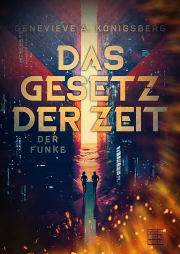 Das Gesetz der Zeit: Teil 1 - Der Funke