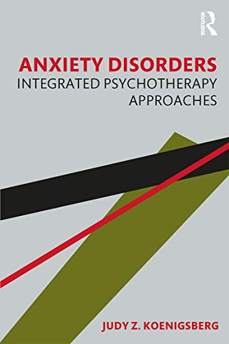 Anxiety Disorders: Integrated Psychotherapy Approaches von Routledge