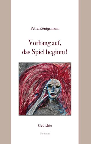 Vorhang auf, das Spiel beginnt!: Gedichte Vorhang auf, das Spiel beginnt!: Gedichte von Paramon