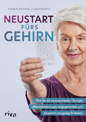 Neustart fürs Gehirn: Wie Sie mit neurozentrierten Übungen Alterserscheinungen entgegenwirken und körperlich und geistig fit bleiben von Riva