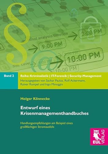 Entwurf eines Krisenmanagementhandbuches: Handlungsempfehlungen am Beispiel eines großflächigen Stromausfalls (Kriminalistik, IT-Forensik, Security-Management)