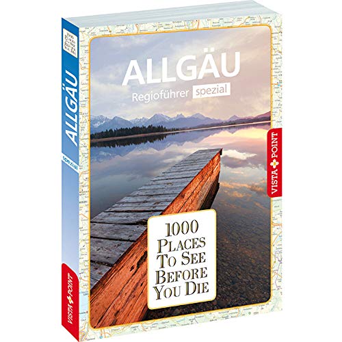 1000 Places-Regioführer Allgäu: Spezial (1000 Places To See Before You Die) von VISTA POINT
